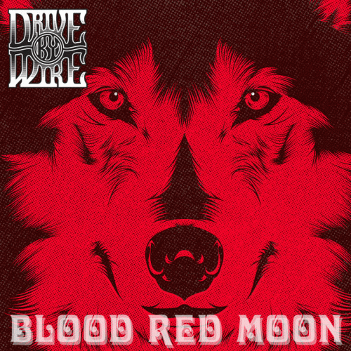 Drive By Wire : Blood Red Moon